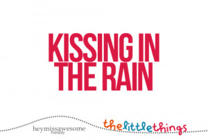 kissing in the rainThe Little Things That Make Life Worth Living ...