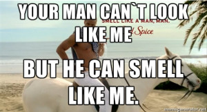 Old Spice Guy - Your man can`t look like me but he can smell like me.