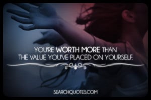 ... , self worth, value, self empowerment, inspirational, positive Quotes