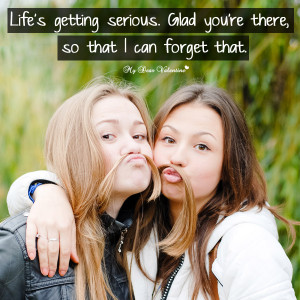 Cute Friendship Picture Quote - Life is getting serious