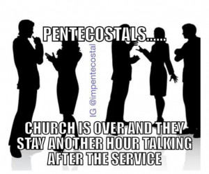 You know this is true if you're pentecostal :)