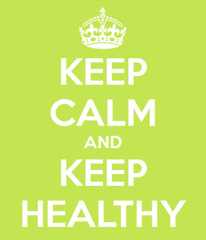 KEEP CALM AND KEEP HEALTHY