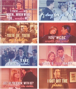Ross and Rachel Friends love quotes. Cause I'm dorky like that. i can ...