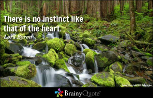 There is no instinct like that of the heart.