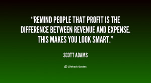 Remind people that profit is the difference between revenue and ...
