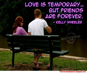 love is temporary but friends are forever friendship quote