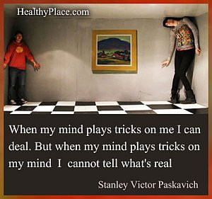 Bipolar quote - When my mind plays tricks on me I can deal. But when ...