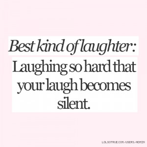 Best Kind Laughter Laughing...