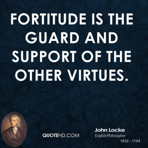 fortitude is the guard and support of the other virtues