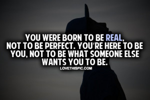 You Were Born To Be Real