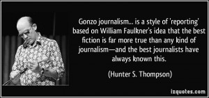 Gonzo journalism... is a style of 'reporting' based on William ...