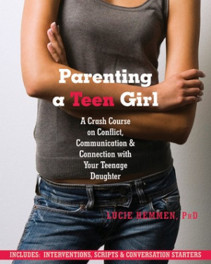 Parenting a Teen Girl: A Crash Course on Conflict, Communication and ...
