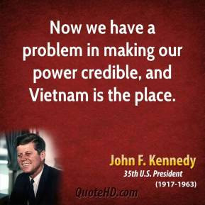 John F. Kennedy - Now we have a problem in making our power credible ...