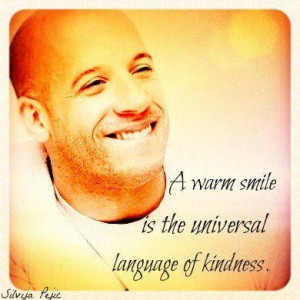 Vin diesel quotes and sayings movie actor man about smile kindness