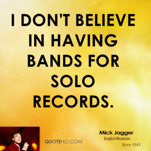 don't believe in having bands for solo records.