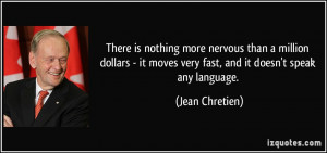 There is nothing more nervous than a million dollars - it moves very ...