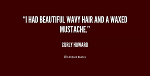 quote-Curly-Howard-i-had-beautiful-wavy-hair-and-a-226553.png