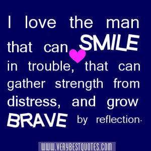 Strength quotes -I love the man that can smile in trouble, that can ...