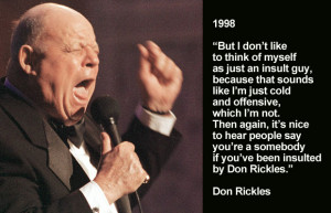 ... , interviewing hundreds of comedians, such as: Don Rickles, 1998
