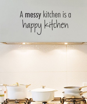 messy kitchen is a happy kitchen!