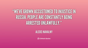 We've grown accustomed to injustice in Russia. People are constantly ...