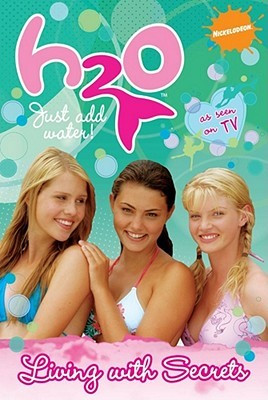 ... “Living with Secrets (H2O: Just Add Water, #2)” as Want to Read