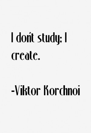 Viktor Korchnoi Quotes & Sayings