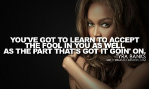Normally I find Tyra Banks ridiculous lol but I like this quote