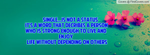 SINGLE...is not a status it's a word that decribes a personwho is ...