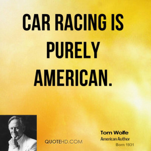 Car racing is purely American.