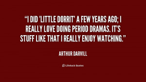 did 'Little Dorrit' a few years ago; I really love doing period ...