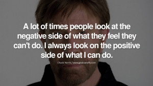 Chuck Norris Quotes, Facts and Jokes A lot of times people look at the ...