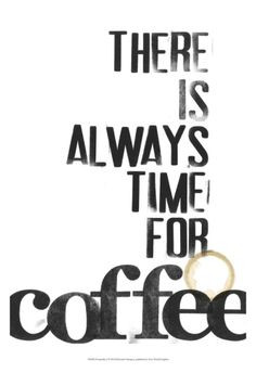 ... absolutely is always time for coffee! #Coffee #Quotes #MrCoffee More