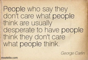 funny self centered people sayings | People who say they don't care ...