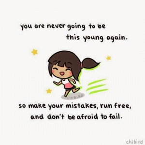 ... free and don't be afraid to fail. Quote by and credits to chibird.com