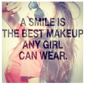 smile is the best makeup any girl can wear