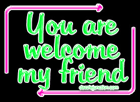 You Are Welcome My Friend quote