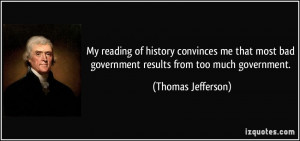 ... bad government results from too much government. - Thomas Jefferson