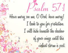 Bible Verse ♥♥♥ PSALM 57:1 Have mercy on me, O God, have mercy ...