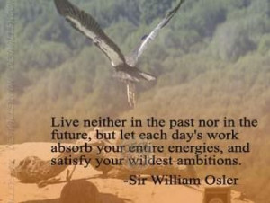 ... energies, and satisfy your wildest ambitions. -Sir William Oster