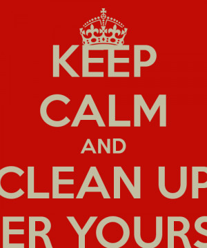 Clean Up After Yourself Signs at Work