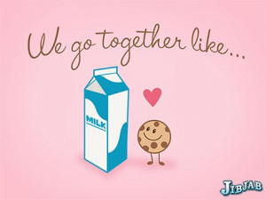 We Go Together Like Cookies And Milk We go together like cookies