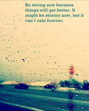... the worst storm is when you lose faith the sun will shine another day