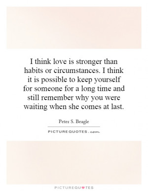 think-love-is-stronger-than-habits-or-circumstances-i-think-it-is ...