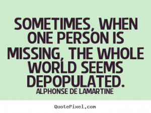 Make image quotes about love - Sometimes, when one person is missing ...