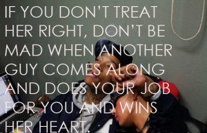 if-you-dont-treat-her-right-dont-be-mad-when-another-guy-comes-along ...