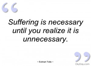 suffering is necessary until you realize eckhart tolle