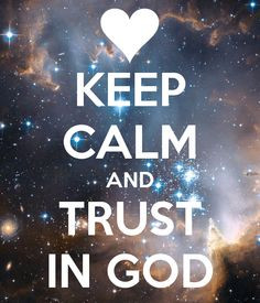 KEEP CALM AND TRUST IN GOD