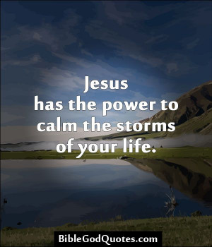 ... .com Jesus has the power to calm the storms of your life