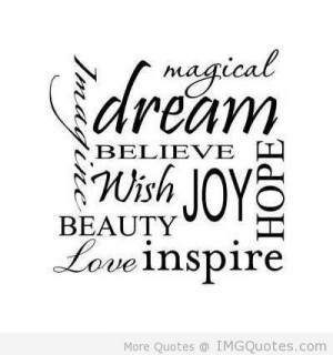 Magical Dream Believe Wish Joy Beauty Love Inspire - Joy Quotes